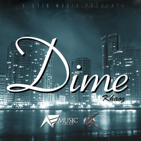 Dime ft. Khaoz Element | Boomplay Music
