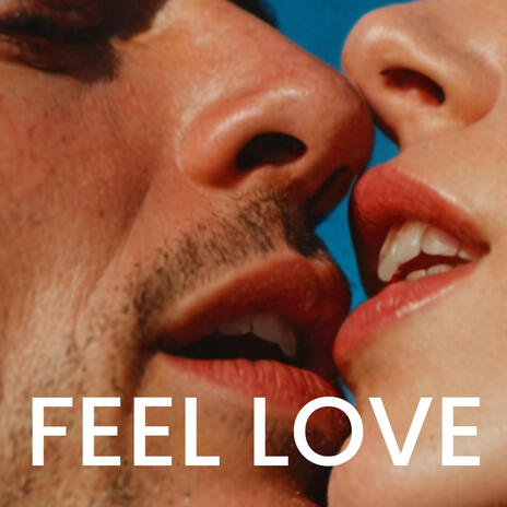 FEEL LOVE | Boomplay Music