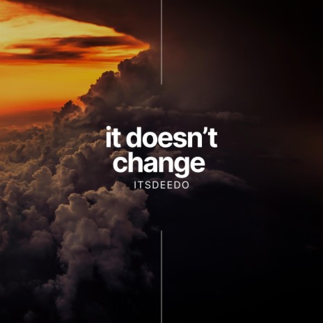 it doesn't change | Boomplay Music