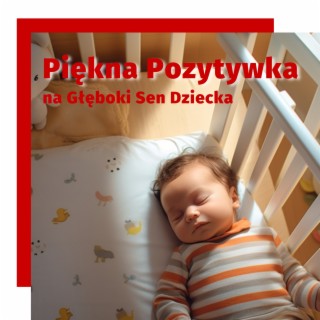 Piękna Pozytywka na Głęboki Sen Dziecka