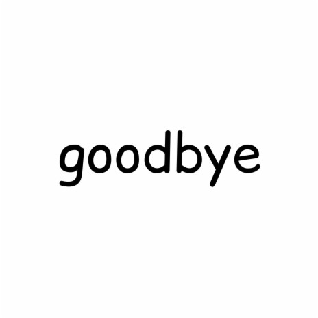 Goodbye ft. ilyaugust | Boomplay Music