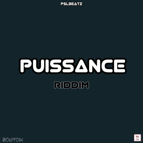 PUISSANCE RIDDIM (BOUYON) | Boomplay Music