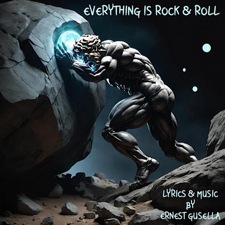 EVERYTHING IS ROCK AND ROLL | Boomplay Music