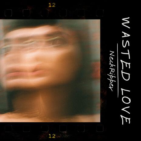 Wasted Love | Boomplay Music