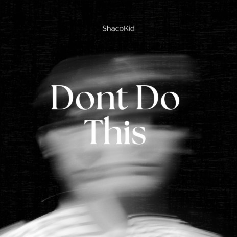 Dont Do This | Boomplay Music