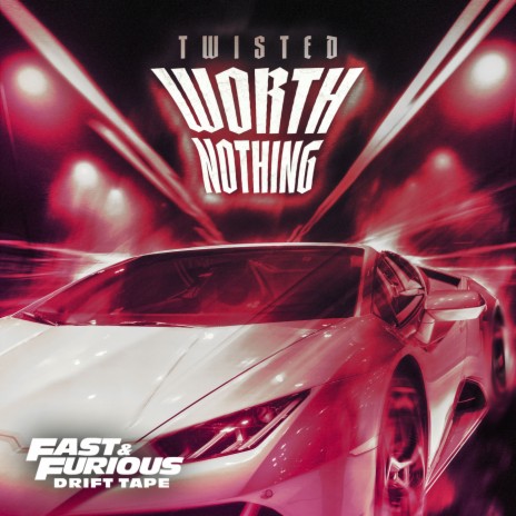 WORTH NOTHING (Fast & Furious: Drift Tape/Phonk Vol 1) ft. Oliver Tree & Fast & Furious: The Fast Saga | Boomplay Music