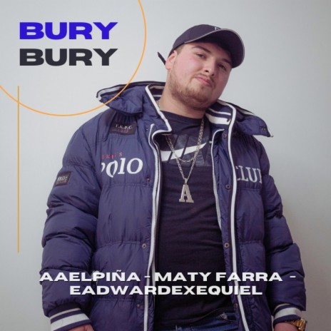 BURY BURY ft. Maty Farra & EADWARDEXEQUIEL | Boomplay Music