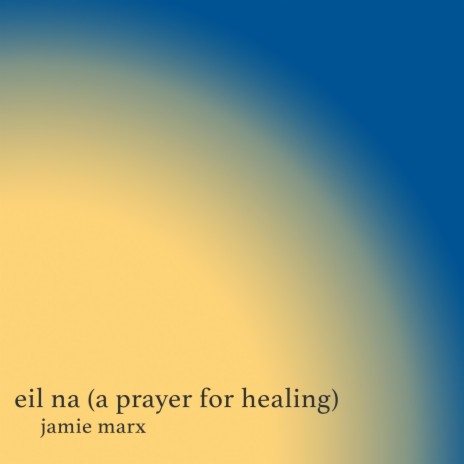 Eil Na (A Prayer for Healing) | Boomplay Music