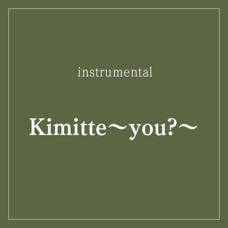 Kimitte〜you?〜 | Boomplay Music