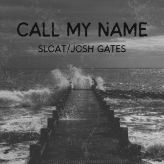 Call My Name ft. Josh Gates lyrics | Boomplay Music