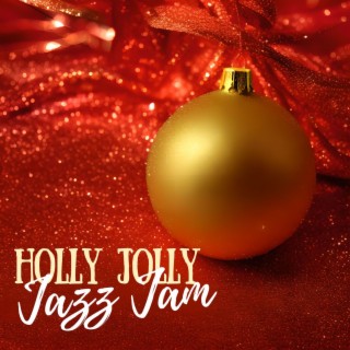 Holly Jolly Jazz Jam: Best Jazz Christmas Holiday Tracks