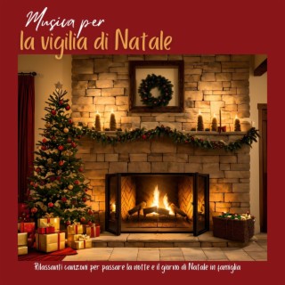 Musica per la vigilia di Natale: Rilassanti canzoni per passare la notte e il giorno di Natale in famiglia