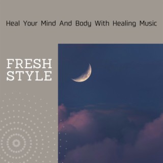 Heal Your Mind And Body With Healing Music