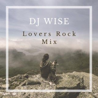 Dj Wise Lovers Rock Mix (Volume 1)