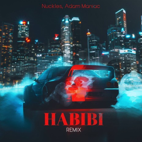 HABIBI (Adam Maniac Remix) ft. Adam Maniac | Boomplay Music