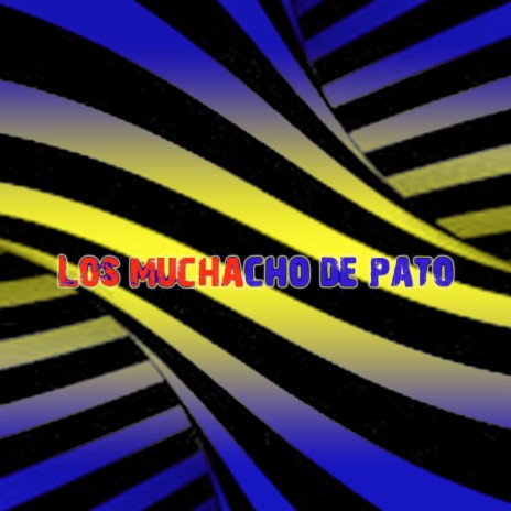 Lo Muchacho de Pato | Boomplay Music