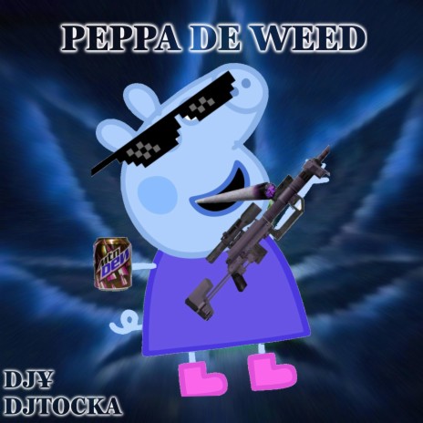 PEPPA DE WEED (slowed + reverb) ft. DJTocka