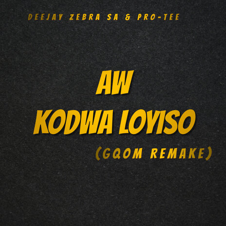 Aw Kodwa Loyiso (Gqom Remake) ft. Pro-Tee