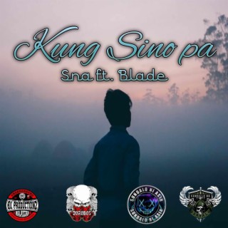 Kung Sino Pa (SNA x BLADE)