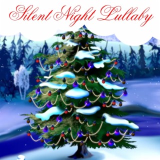 Silent Night Lullaby for Babies to go to Sleep