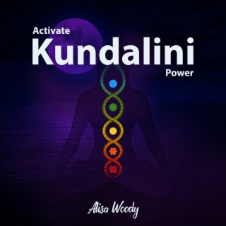 Activate Kundalini Power: Manifest Miracles, Awaken The Light Within