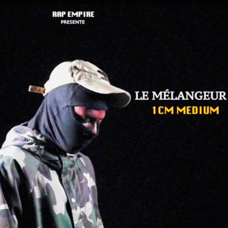 Le Mélangeur, 1CM MEDIUM | Boomplay Music