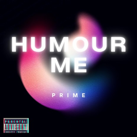 Humour me | Boomplay Music