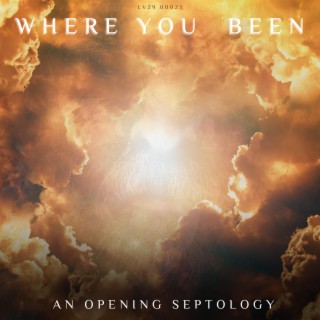 Where You Been: An Opening Septology