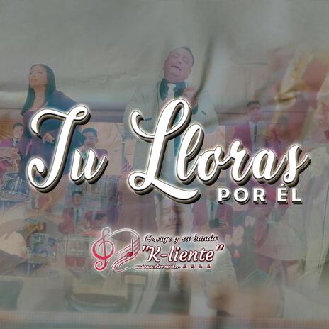 Tu lloras por el ft. Koky Jarrín y los Nacis | Boomplay Music