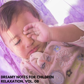 Dreamy Notes for Children Relaxation, Vol. 08