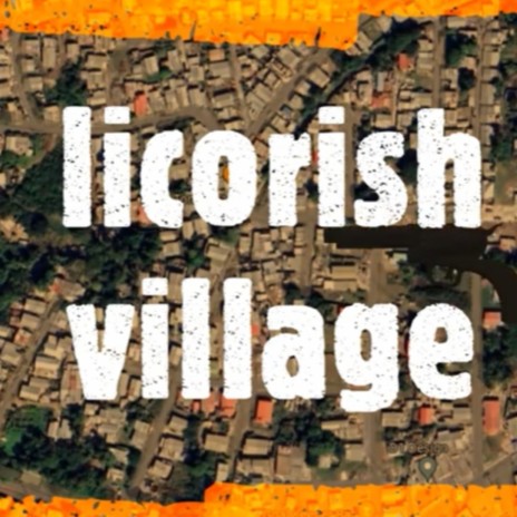 Licorish Village | Boomplay Music