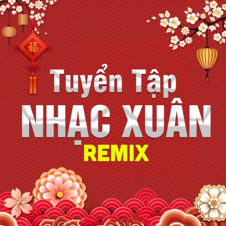 Hãy Mang Đến Những Mùa Xuân (Remix) | Boomplay Music