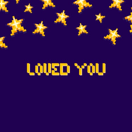 Loved you | Boomplay Music