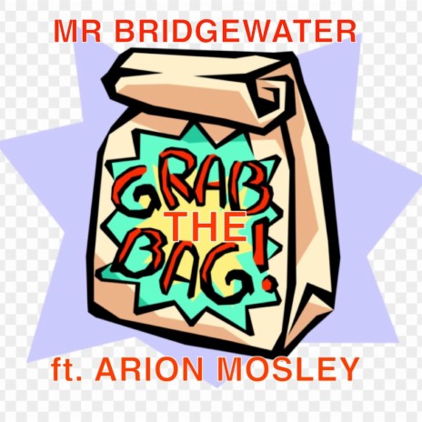 GRAB THE BAG ft. Arion Mosley | Boomplay Music