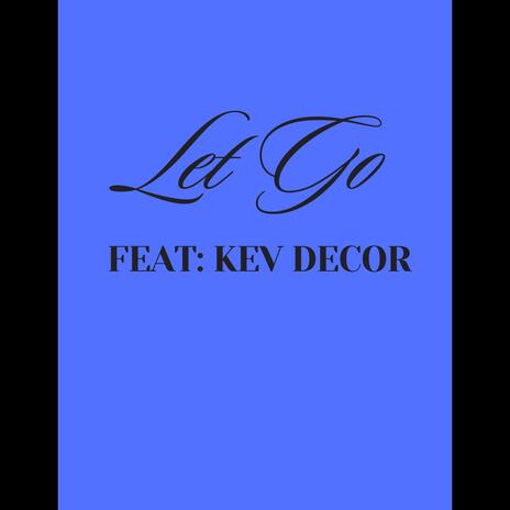 Let Go ft. Kev Decor | Boomplay Music