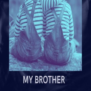 My Brother lyrics | Boomplay Music