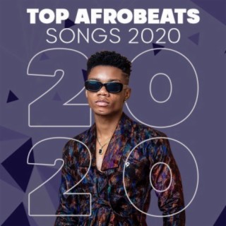 Top Afrobeats Songs 2020