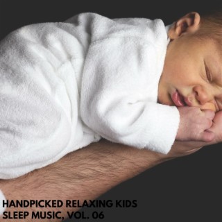 Handpicked Relaxing Kids Sleep Music, Vol. 06