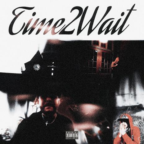 Time2Wait ft. somber111 | Boomplay Music