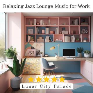 Relaxing Jazz Lounge Music for Work