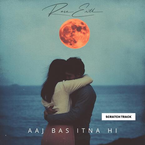 Aaj Bas Itna Hi ft. RareErth | Boomplay Music