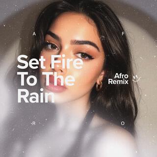 Set Fire To The Rain (Afro House)