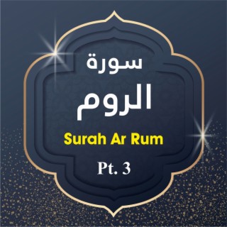 Surah Ar Rum, Pt. 3