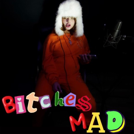 BITCHES MAD | Boomplay Music