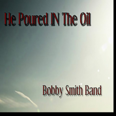 He Poured In The Oil (Single) | Boomplay Music