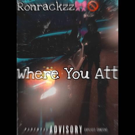 RonRackzz (Where You Att) | Boomplay Music