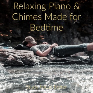Relaxing Piano & Chimes Made for Bedtime