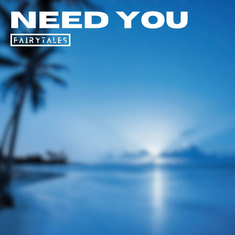 Need You | Boomplay Music