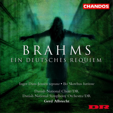 Ein deutsches Requiem, Op. 45: V. Ihr habt nun Traurigkeit (Soprano, Chorus) ft. Danish National Symphony Orchestra, Inger Dam-Jensen & Danish National Symphony Choir | Boomplay Music