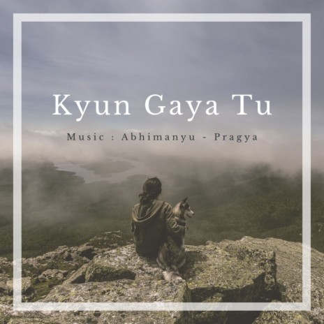 Kyun Gaya Tu | Boomplay Music